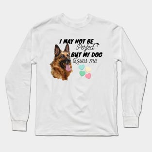 I May Not Be Perfect, But My Dog Loves Me Long Sleeve T-Shirt